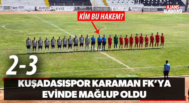 Kuşadasıspor Karaman FK'ya Mağlup Oldu