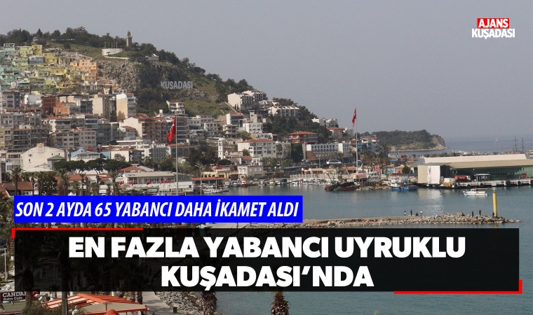 Aydın'da en fazla yabancı uyruklu Kuşadası'nda