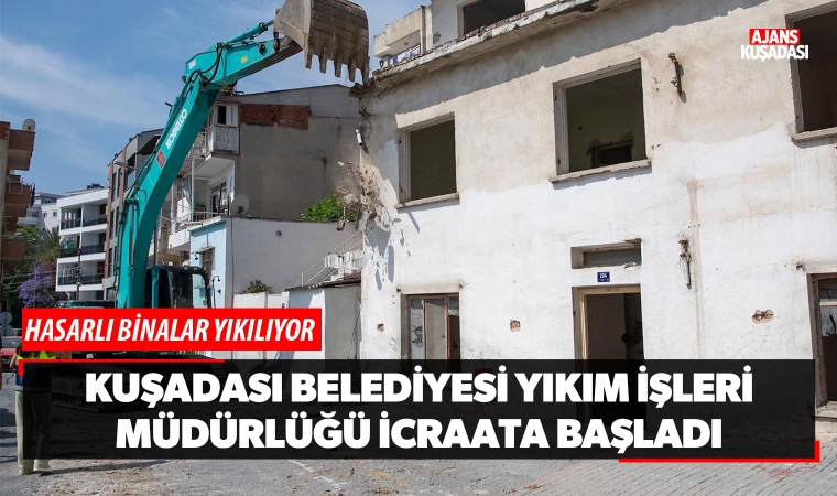 Kuşadası Belediyesi yıkım işleri müdürlüğü icraata başladı