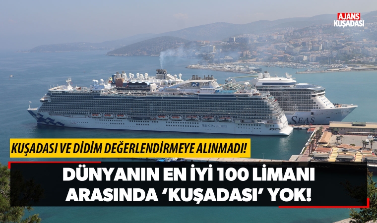 Dünyanın en iyi 100 limanı arasında Kuşadası yok!