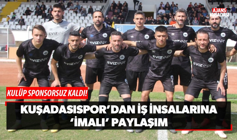 Kuşadasıspor'dan iş insanlarına 'imalı' paylaşım