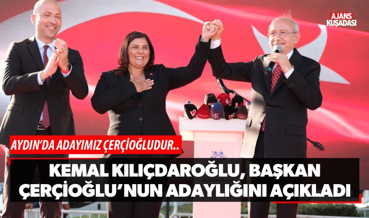 Kemal Kılıçdaroğlu, Başkan Çerçioğlu'nun adaylığını açıkladı