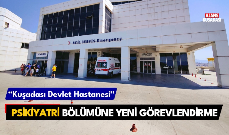 Kuşadası Devlet Hastanesine yeni görevlendirme!