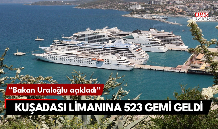 Bakan Uraloğlu açıkladı: Kuşadası Limanı’na 523 kruvaziyer gemi geldi