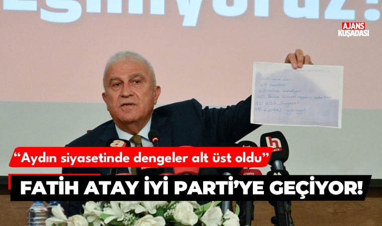Efeler Belediye Başkanı Atay, İYİ Parti'ye geçiyor