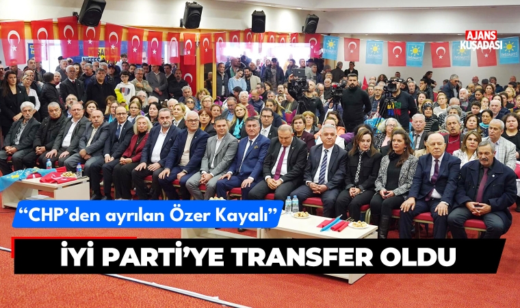 CHP'den ayrılan Özer Kayalı İyi Parti'ye transfer oldu!
