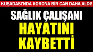 Sağlık Çalışanı Koronavirüse Yenildi