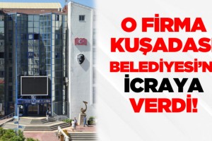 Kuşadası Belediyesi’ne İlk 21B Faturası İcra’dan Geldi!