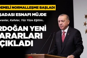 Cumhurbaşkanı Erdoğan Normalleşme Adımlarını Açıkladı: İşte Alınan Kararlar!