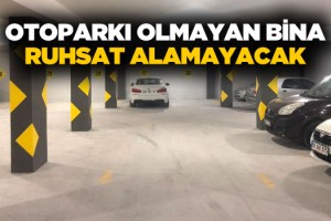 Otoparkı Olmayan Binaya Ruhsat Devri Sona Eriyor!