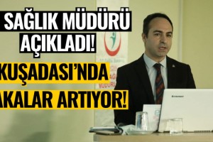 Aydın İl Sağlık Müdürü Açıkgöz; Kuşadası'nda Vakalar Artıyor!