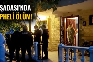 Kuşadası'nda Bir Evde, Erkek Cesedi Bulundu!