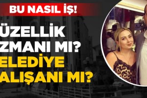 Belediye Çalışanı mı? Güzellik Uzmanı mı?
