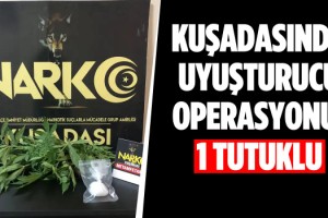 Kuşadası'nda Uyuşturucu Operasyonu: 1 Tutuklama
