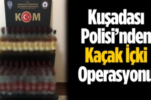 Kuşadası'nda Kaçak İçkiyle Mücadele Devam Ediyor!