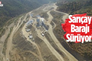 Sarıçay Barajı'nda Çalışmalar Devam Ediyor