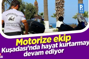112 Motorize Ekip, Kuşadası'nda Hayat Kurtarmaya Devam Ediyor