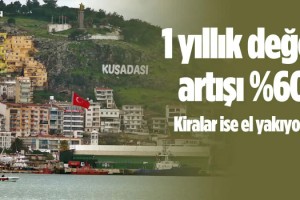 Kuşadası'nda Konut Değerleri Arttı! Kiralar Uçtu!