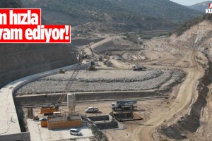 Sarıçay Barajında Çalışmalar Aralıksız Sürüyor