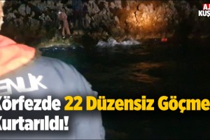 Kuşadası'nda 22 Göçmen Kurtarıldı!