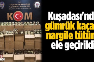 Kuşadası'nda Gümrük Kaçağı Nargile Tütünü Ele Geçirildi