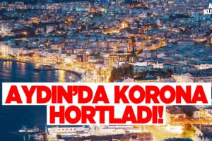 Aydın'da Korona Yeniden Dirildi!