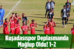 Kuşadasıspor Deplasmanda Kaybetti! 1-2
