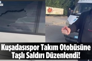 Kuşadasıspor'a Aksaray'da Çirkin Saldırı!