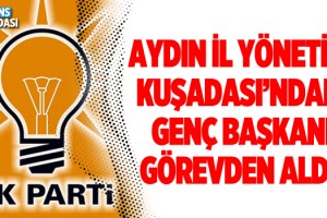 Ak Parti Kuşadası'nda Değişim! O İsim Görevden Alındı!