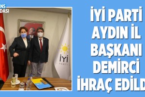 Aydın İyi Parti İl Başkanı İhraç Edildi!