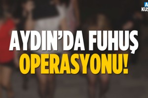 Aydın'da Fuhuş Operasyonu!