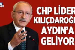 Kemal Kılıçdaroğlu Aydın'a Geliyor