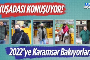 Kuşadalılar 2022'ye Karamsar Bakıyor