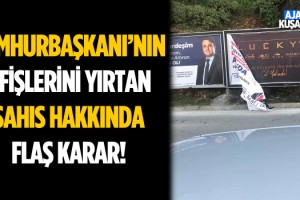 Cumhurbaşkanı’nın Afişlerini Yırtan Şüpheli Hakkında Flaş Karar!