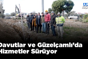 Davutlar ve Güzelçamlı'da Hizmetler Sürüyor!