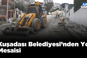 Kuşadası'nda Dört Bir Yanda Hizmet Seferberliği Sürüyor