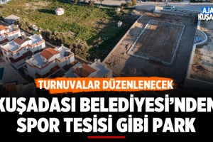 Kuşadası Belediyesi'nden Spor Tesisi Gibi Park