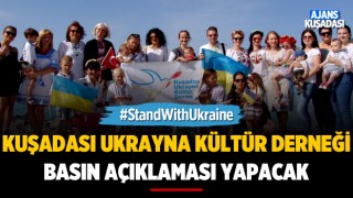 Kuşadası Ukrayna Kültür Derneği Basın Açıklaması Yapacak!