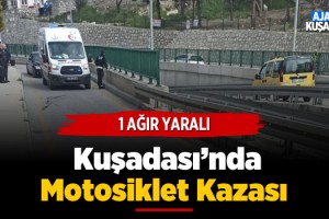 Kuşadası'nda Feci Kaza: 1 Ağır Yaralı