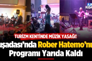 Kuşadası'nda Rober Hatemo'nun Programı Yarıda Kaldı!