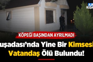 Kuşadası'nda Yalnız Yaşayan Adam Ölü Bulundu!