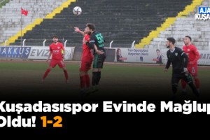 Kuşadasıspor Evinde Mağlup: 1-2