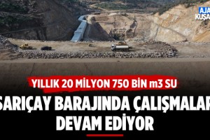 Sarıçay Barajında Çalışmalar Devam Ediyor