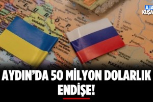 Aydın'da 50 Milyon Dolarlık Endişe!