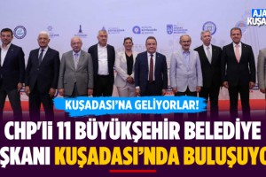 CHP'li Başkanlar Kuşadası'nda Buluşuyor!