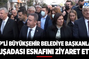 CHP’li Büyükşehir Belediye Başkanları Kuşadası Esnafını Ziyaret Etti!