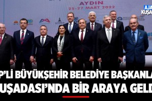 CHP'li Büyükşehir Belediye Başkanları Kuşadası'nda Bir Araya Geldi