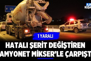 Hatalı Şerit Değiştiren Kamyonet Mikserle Çarpıştı!