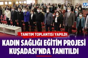 Kadın Sağlığı Eğitim Projesi Kuşadası'nda Tanıtıldı
