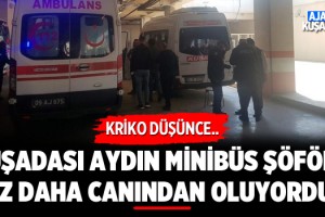 Kuşadası Aydın Minibüs Şöförü Az Daha Canından Oluyordu!